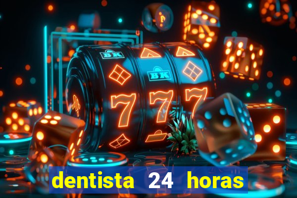 dentista 24 horas em betim